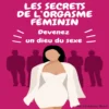les secrets de l orgasme feminin les secrets de l orgasme feminin